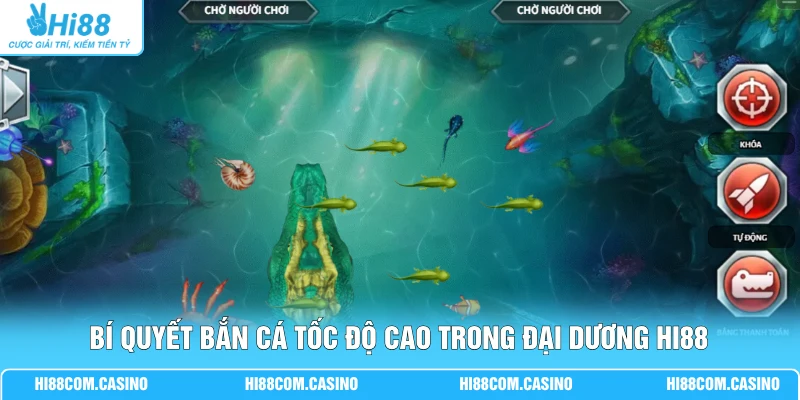 KA Quái Vật Biển Sâu - Bí Quyết Săn Boss Nhận Thưởng X1000 3 Bí quyết bắn cá tốc độ cao trong đại dương Hi88