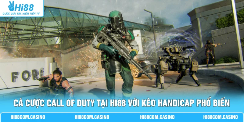 Trải Nghiệm Cá Cược Call Of Duty Bùng Nổ 3 Bảng Kèo Đa Dạng 2 Cá cược Call Of Duty tại Hi88 với kèo Handicap phổ biến
