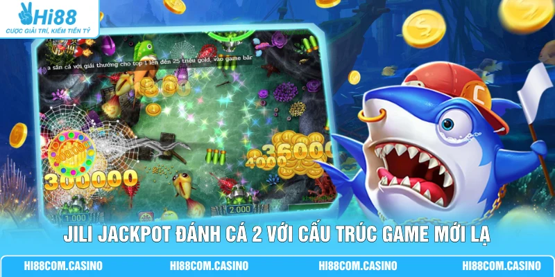 JILI Jackpot Đánh Cá 2 Với 10+ Loài Cá Và Boss Đặc Sắc 1 JILI Jackpot Đánh Cá 2 với cấu trúc game mới lạ