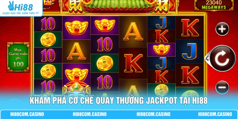 Wild Thần Tài - Săn Jackpot Cực Khủng Cùng Sân Chơi Hi88 1 Khám phá cơ chế quay thưởng Jackpot tại Hi88