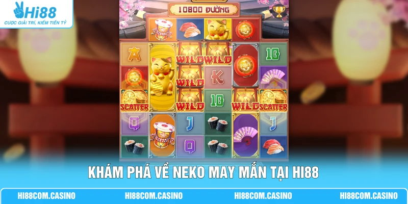 Neko May Mắn Hi88 Bùng Nổ Trải Nghiệm Slot Game Đỉnh Cao 1 Khám phá về Neko may mắn tại Hi88