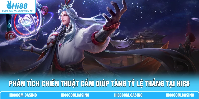Cá Cược KOG Hi88 - 3 Kinh Nghiệm Chơi King Of Glory Chi Tiết 3 Phân tích chiến thuật cấm giúp tăng tỷ lệ thắng tại Hi88