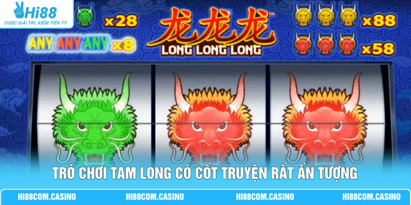 Tam Long Với 3 Rồng Hội Tụ Trong Vòng Quay Jackpot Đặc Sắc 1 Trò chơi Tam Long có cốt truyện rất ấn tượng
